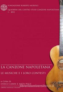 La canzone napoletana. Le musiche e i loro contesti. Atti del Convegno (Napoli, 4-5 giugno 2010).pdf