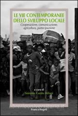 Le vie contemporanee dello sviluppo locale. Cooperazione, comunicazione, agricoltura, partecipazione.pdf