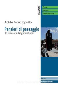 Ebook Pensieri di paesaggio di Achille Maria Ippolito edito da Franco Angeli Edizioni