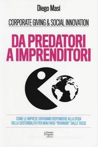Da predatori a imprenditori. Come le imprese dovranno rispondere alla sfida della sostenibilità per non farsi «rovinare» dalle tasse.pdf