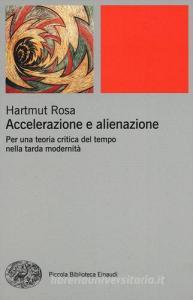 Accelerazione e alienazione. Per una teoria critica nella tarda modernità.pdf