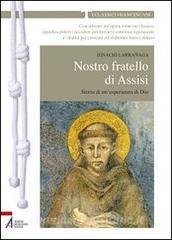 Nostro fratello di Assisi. Storia di unesperienza di Dio.pdf