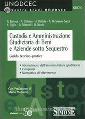 Custodia e amministrazione giudiziaria di beni e aziende sotto sequestro. Guida teorico-pratica.pdf
