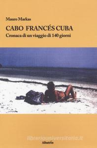 Cabo Francés Cuba. Cronaca di un viaggio di 140 giorni.pdf