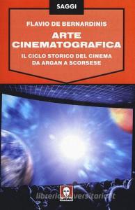 Arte cinematografica. Il ciclo storico del cinema da Argan a Scorsese.pdf