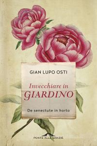 Invecchiare in giardino. De senectute in horto.pdf
