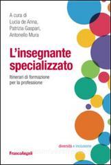 L insegnante specializzato. Itinerari di formazione per la professione.pdf