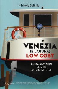 Venezia (e laguna) low cost. Guida anticrisi alla città più bella del mondo.pdf