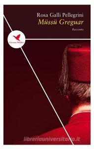 Libro Ebook Müssü Greguar di Rosa Galli Pellegrini di Giovane Holden Edizioni