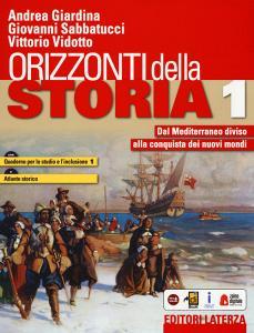 Orizzonti della storia. Con Quaderno per lo studio e linclusione e Atlante storico. Per le Scuole superiori. Con e-book. Con espansione online vol.1.pdf