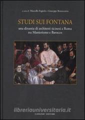 Studi sui Fontana. Una dinastia di architetti ticinesi a Roma tra Manierismo e Barocco.pdf