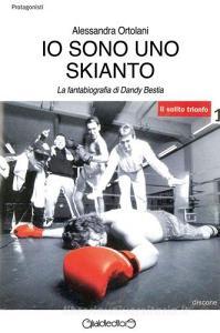 Io sono uno Skianto. La fantabiografia di Dandy Bestia.pdf