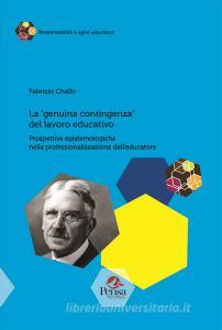 La «genuina contingenza» del lavoro educativo. Prospettive epistemologiche nella professionalizzazione delleducatore.pdf