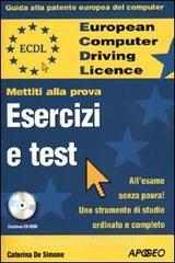 ECDL. Guida alla patente europea del computer. Mettiti alla prova. Esercizi e test. Con CD-ROM.pdf