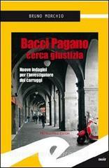 Bacci Pagano cerca giustizia. Cinque indagini per linvestigatore dei Carruggi.pdf