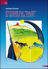 Storie da «baci» e cuori da lupi. Leggendaria e poetica avventura del gruppo sportivo Valerio Bacigalupo narrata dai «ragazzi neroazzurri».pdf