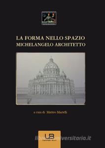 La forma nello spazio. Michelangelo architetto.pdf
