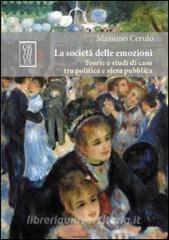 La società delle emozioni. Teorie e studi di caso tra politica e sfera pubblica.pdf