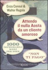 Attendo il nulla Aosta da un cliente amoroso. 1000 improbabili modi per dire «Non ti pago».pdf