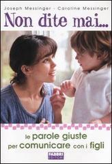 Non dite mai... Le parole giuste per comunicare con i figli.pdf