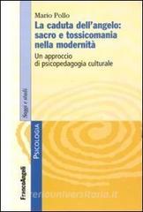 La caduta dellangelo: sacro e tossicomania nella modernità. Un approccio di psicopedagogia culturale.pdf