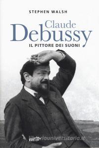 Claude Debussy. Il pittore dei suoni.pdf