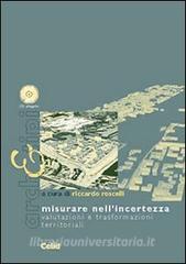 Misurare nellincertezza. Valutazioni e trasformazioni territoriali. Con CD-ROM.pdf