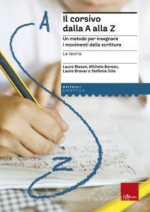 Il corsivo dalla A alla Z. Un metodo per insegnare i movimenti della scrittura. La teoria.pdf