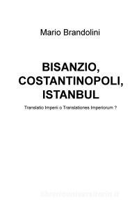 Ebook BISANZIO, COSTANTINOPOLI, ISTANBUL di Brandolini Mario edito da ilmiolibro self publishing