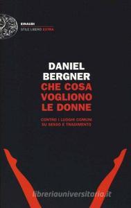 Che cosa vogliono le donne. Contro i luoghi comuni su sesso e tradimento.pdf