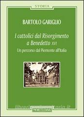 I cattolici dal Risorgimento a Benedetto XVI. Un percorso dal Piemonte allItalia.pdf