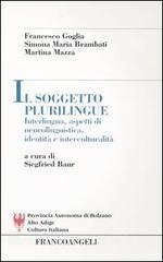 Il soggetto plurilingue. Interlingua, aspetti di neurolinguistica, identità e interculturalità.pdf