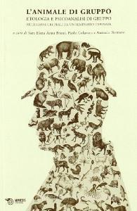 L animale di gruppo. Etologia e psicoanalisi di gruppo. Riflessioni gruppali da un seminario urbinate.pdf