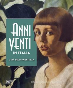 Anni Venti in Italia. Letà dellincertezza. Catalogo della mostra (Genova, 05 ottobre 2019-01 marzo 2020). Ediz. illustrata.pdf