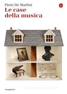 Ebook Le case della musica di De Martini Piero edito da Il Saggiatore
