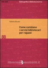 Come cambiano i servizi bibliotecari per ragazzi. Nuove tecnologie e nuove prospettive per le biblioteche pubbliche e scolastiche.pdf