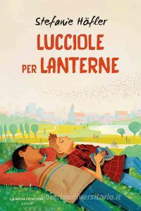 Ebook Lucciole per lanterne di Höfler Stefanie edito da La Nuova Frontiera Junior