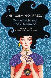 Come se tu non fossi femmina. Appunti per crescere una figlia.pdf