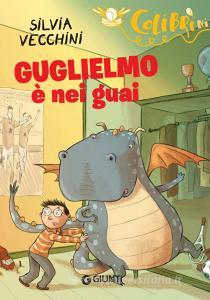 Ebook Guglielmo è nei guai di Vecchini Silvia edito da Giunti