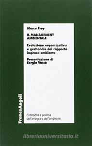 Il management ambientale. Evoluzione organizzativa e gestionale del rapporto impresa ambiente.pdf