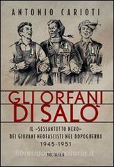 Gli orfani di Salò. Il Sessantotto nero dei giovani neofascisti nel dopoguerra 1945-1951.pdf