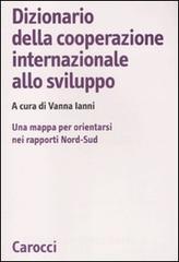 Dizionario della cooperazione internazionale allo sviluppo. Una mappa per orientarsi nei rapporti Nord-Sud.pdf