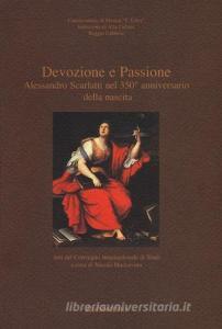 Devozione e passione. Alessandro Scarlatti nel 350º anniversario della nascita. Atti del Convegno internazionale di studi (Reggio Calabria, 8-9 ottobre 2010).pdf