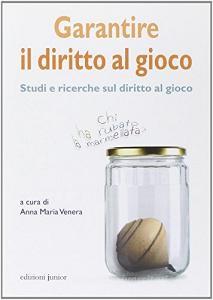 Garantire il diritto al gioco. Studi e ricerche sul diritto al gioco.pdf