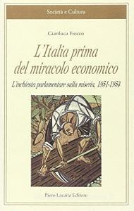 L Italia prima del miracolo economico. Linchiesta parlamentare sulla miseria, 1951-1954.pdf