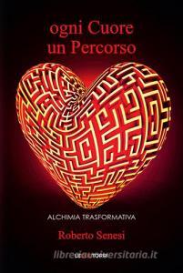 Ogni cuore un percorso. Alchimia trasformativa.pdf
