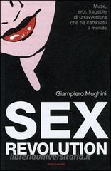 Sex revolution. Muse, eroi, tragedie di unavventura che ha cambiato il mondo.pdf