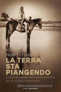 La terra sta piangendo. La grande epopea delle guerre indiane per la frontiera americana.pdf