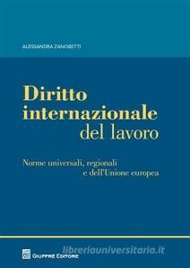 Diritto internazionale del lavoro. Norme universali, regionali e dellUnione europea.pdf