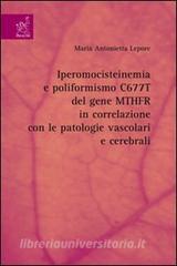 Iperomocisteinemia e poliformismo C677T del gene MTHFR in correlazione con le patologie vascolari e cerebrali.pdf